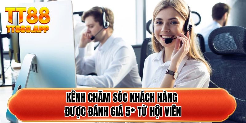 Kênh chăm sóc khách hàng được đánh giá 5* từ hội viên